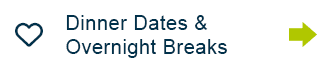 Dinner Dates and Overnight Breaks